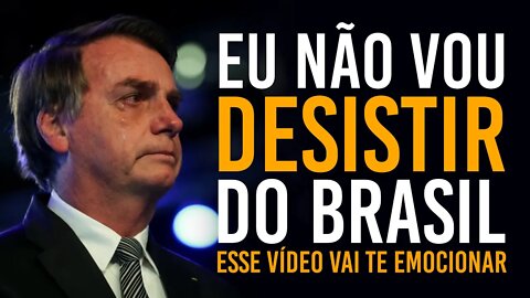 O CAPITÃO DO POVO EU NÃO VOU DESISTIR DO BRASIL - Esse VÍDEO vai te EMOCIONAR! (Bolsonaro)