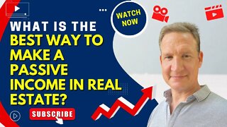 What is the best way to make a passive income in real estate?