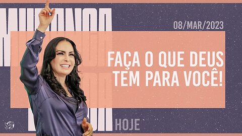 Faça o que Deus tem para você! || Mudança de Vida Hoje