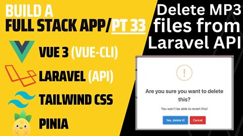 Delete MP3 File from Laravel API and Install SweetAlert2 in Vue 3 | Vue CLI | Laravel 9 | Pt 33