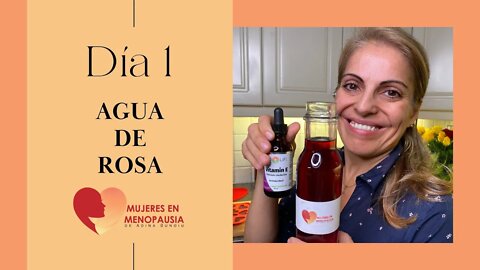 Día 1: Agua de rosas | Mujeres en Menopausia