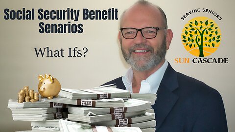 Social Security Benefit Scenarios' - What If?
