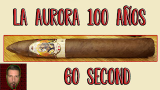 60 SECOND CIGAR REVIEW - La Aurura 100 Años - Should I Smoke This