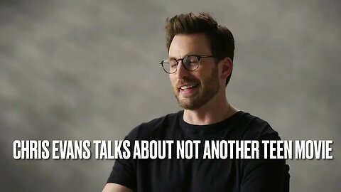 Chris Evans Reflects on Not Another Teen Movie