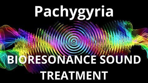 Pachygyria_Sound therapy session_Sounds of nature