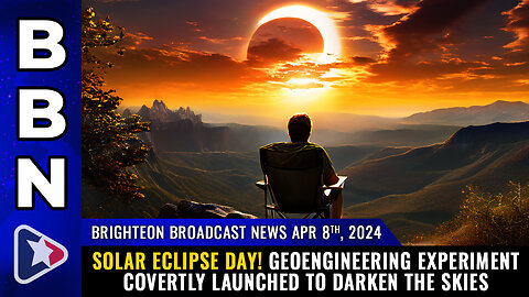 BBN, Apr 8, 2024 - Solar Eclipse Day! Geoengineering experiment LAUNCHED...