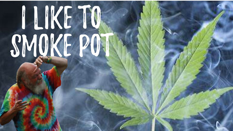 I Like to Smoke Pot