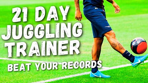 21 Day Soccer Juggling Trainer: Beat Your Records & Improve Ball Control FAST