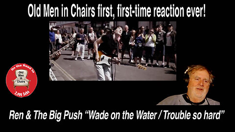 Old Man reacts to The Big Push "Wade in the Water / Nina Simone / Trouble so hard" #reaction