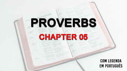 PROVERBS CHAPTER 05 WITH LEGEND IN PORTUGUESE.