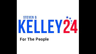 STEVEN D KELLEY 2024- THE BEST CANDIDATE