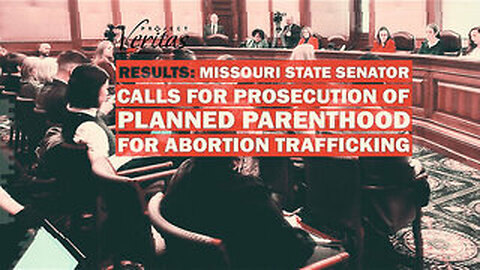 RESULTS- Missouri State Senator Calls for PROSECUTION of Planned Parenthood for Abortion Trafficking