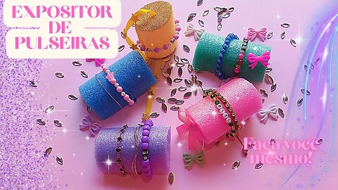 EXPOSITOR DE PULSEIRAS!! DIY! FAÇA VOCÊ MESMO! LUCRE MUITO MAIS!