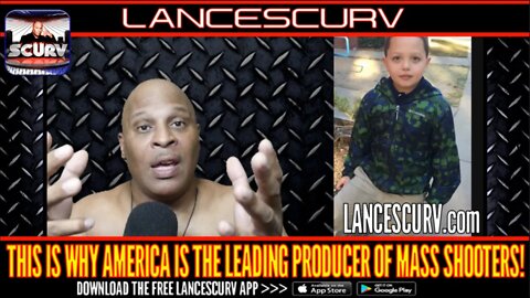 THIS IS WHY AMERICA IS THE LEADING PRODUCERS OF MASS SHOOTERS! - THE LANCESCURV SHOW PODCAST