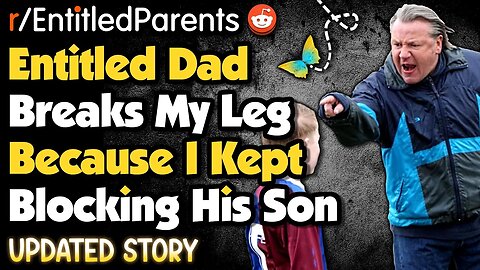 Entitled Father ATTACKS Me After I Block His Son From Scoring! | r/EntitledParents Reddit Stories
