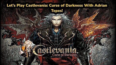 Let's Play Castlevania : Curse of Darkness With Adrian Tepes!