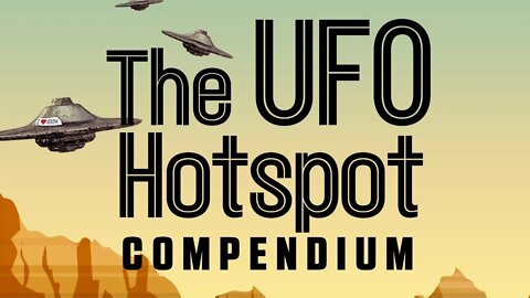 UFO Hotspot Compendium - Bald and Bonkers Show - Episode 4.4