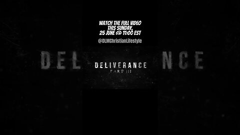 IMPORTANT STEPS in DELIVERANCE | FULL VIDEO this Sunday @11:00 EST