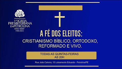 Culto de Doutrina e Oração - 29/06/2023 - A fé dos Eleitos: Cristianismo Bíblico, ortodoxo...-PrLuiz