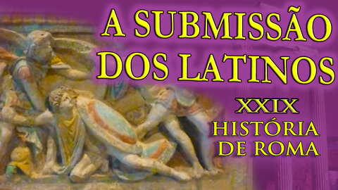 O Direito dos Embaixadores e dos Vencidos, Submissão dos Latinos, Anistia - História de Roma XXIX