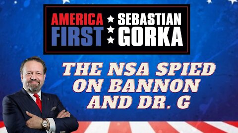 The NSA spied on Bannon and Dr. G. Sebastian Gorka on AMERICA First