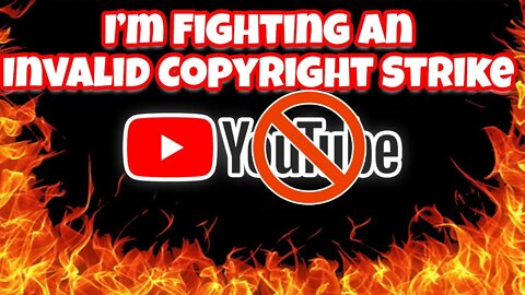 I Am Fighting A BOGUS COPYRIGHT STRIKE & YouTube Isn't Helping!!