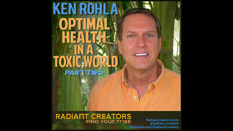 Interview With Ken Rohla - Optimal Health In A Toxic World Part 2