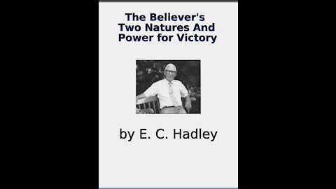 The Believer's Two Natures and Power for Victory by EC Hadley