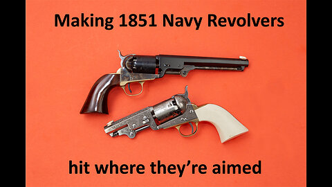 Making 1851 Navy Revolvers Hit Where They're Aimed