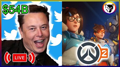 Elon Musk buys twitter for $54 billion + Overwatch 2 beta count down