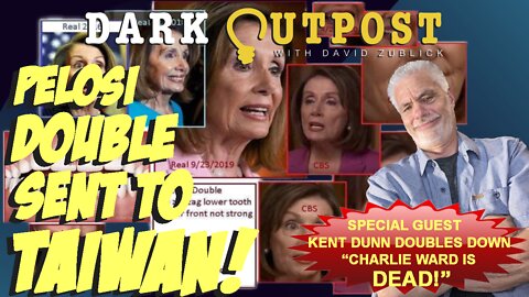 Dark Outpost 08.05.2022 Pelosi Double Sent To Taiwan! Special Guest Kent Dunn Doubles Down: "Charlie Ward Is Dead!"