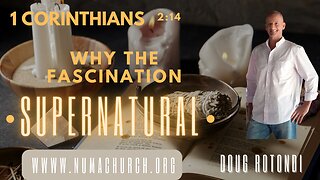 Why the Fascination with the Supernatural | Doug Rotondi | NUMA Church NC
