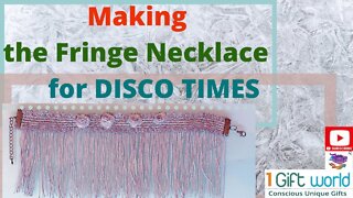 How to make the Gorgeous Fringe Necklace to go to Disco