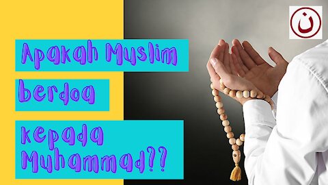 Apakah Muslim berdoa kepada Muhammad? YA!