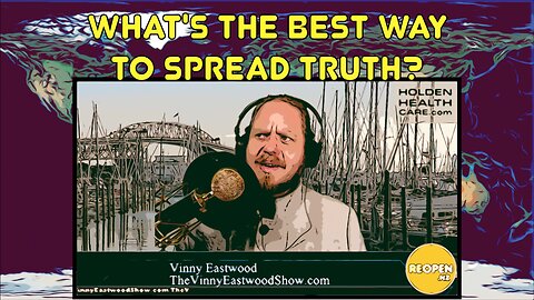 What's The Best Way To Spread The Truth? The Vinny Eastwood Show