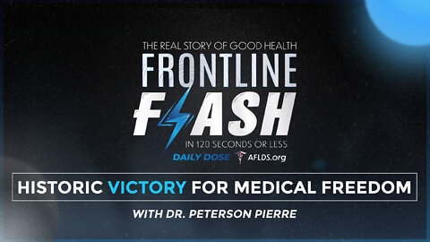Frontline Flash™ Daily Dose: ‘Historic Victory for Medical Freedom’ with Dr. Peterson Pierre