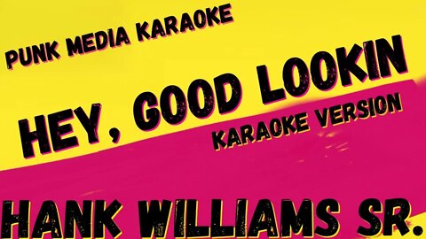 HANK WILLIAMS SR. ✴ HEY, GOOD LOOKIN' ✴ KARAOKE INSTRUMENTAL ✴ PMK