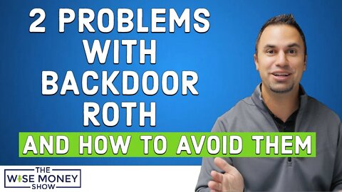 2 Problems With The Backdoor Roth and How to Avoid Them