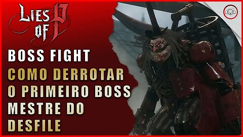 Lies Of P, Como derrotar o Primeiro Boss Mestre do Desfile | Super-Dica Pt-BR