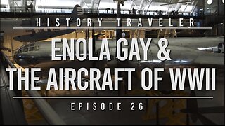 Enola Gay & The Aircraft of WWII | History Traveler Episode 26