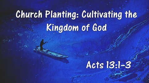 Church Planting: Cultivating the Kingdom of God