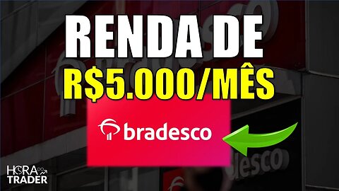 🔵 Dividendos: Como ter uma renda de R$5.000,00 MENSAIS investindo em BANCO BRADESCO (BBDC4)?