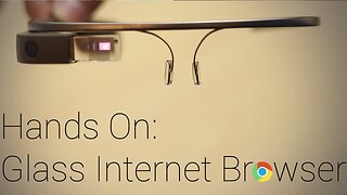 Google Glass Internet Browser Hands On