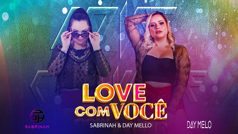 SABRINAH & DAY MELO | LOVE COM VOCÊ