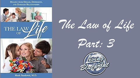 The Law of Life: Part: 3 - Heal from Disease, Depression, and Damaged Relationships