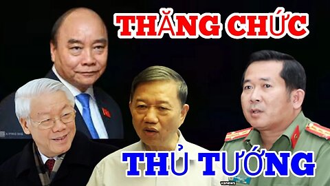 Nguyễn Xuân Phúc Từ Chức - Đại Tá Đinh Văn Nơi Được Phong Chức- Phó Thủ Tướng ?