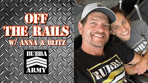 Off the Rails with Anna and Blitz - 3/24/23 | YouTube Live Stream - #TheBubbaArmy #blummel