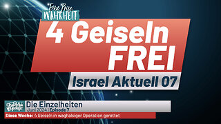 4 Geiseln frei - Was der Mainstream nicht zeigt | Israel Aktuell 07