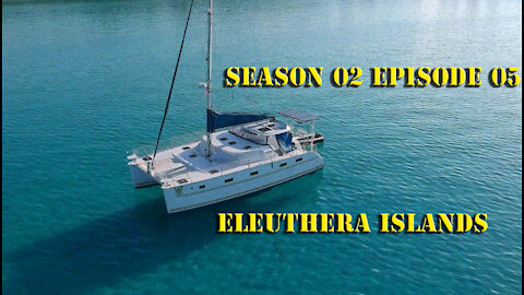 Eleuthera Islands S02 E05 Sailing with Unwritten Timeline