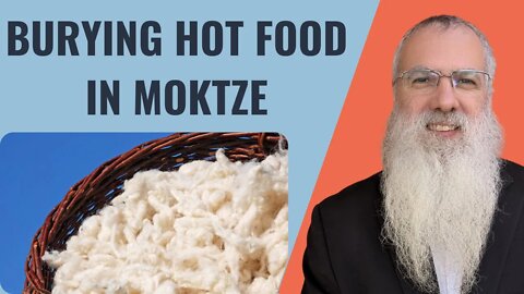 Mishna Shabbat Chapter 4 Mishnah 2 Burying hot food in Moktze